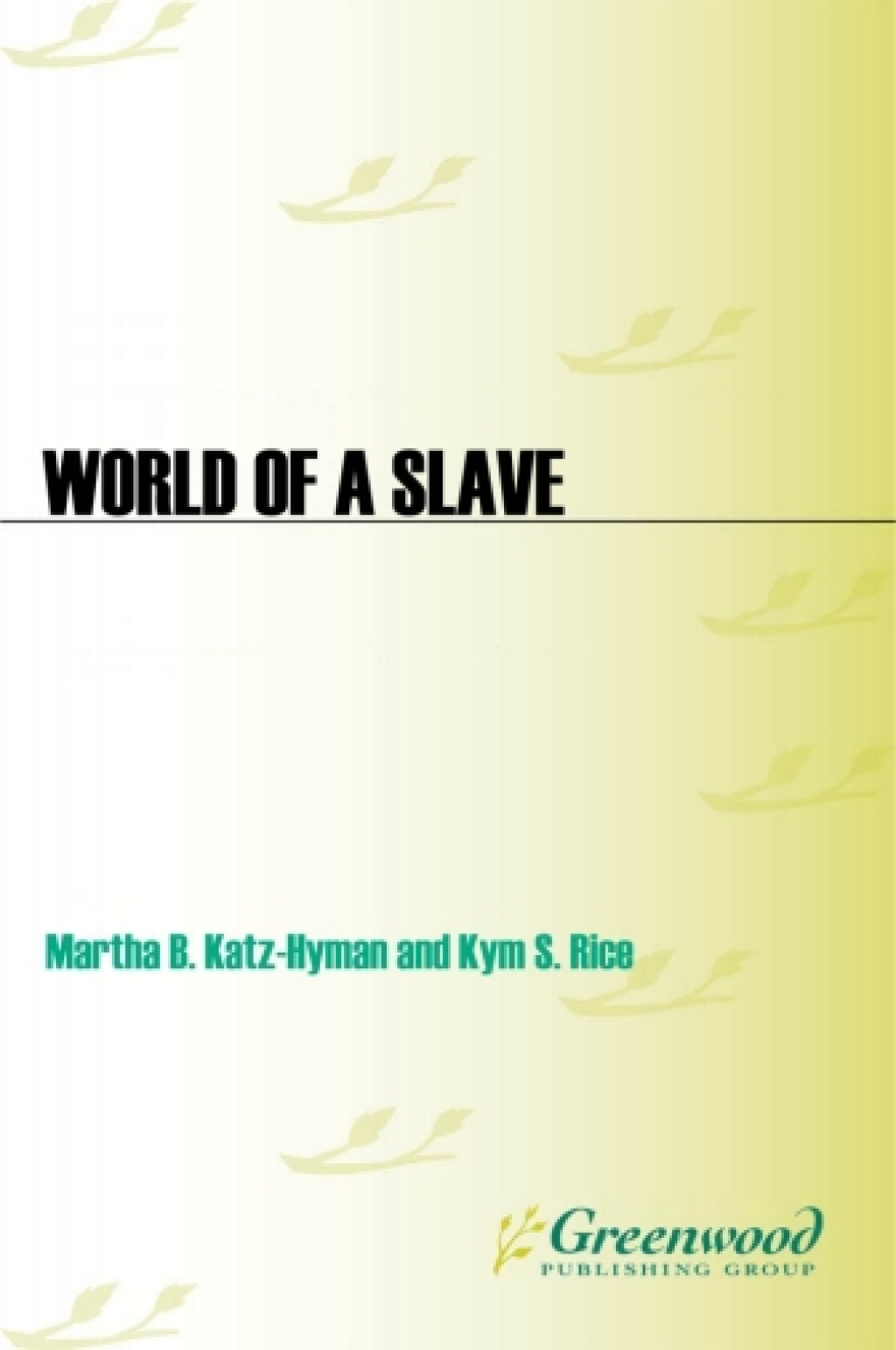 World of a Slave [2 volumes] Encyclopedia of the Material Life of Slaves in the United States [2 volumes] 1st Edition â€“ PDF/EPUB Version Downloadable